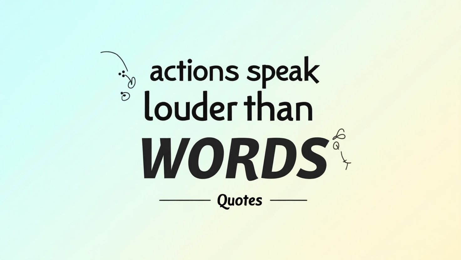 80+ Actions Speak Louder Than Words Quotes