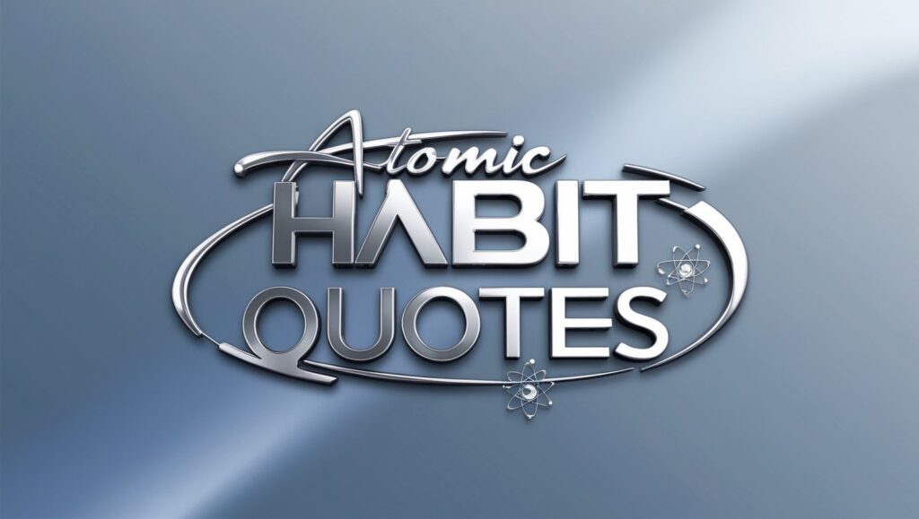 80+ Powerful Atomic Habit Quotes for Personal Growth