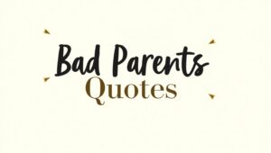 70+ Toxic Bad Parents Quotes