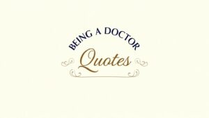 70+ Inspiring Being a Doctor Quotes