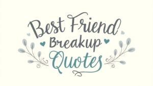 80+ Emotional Best Friend Breakup Quotes