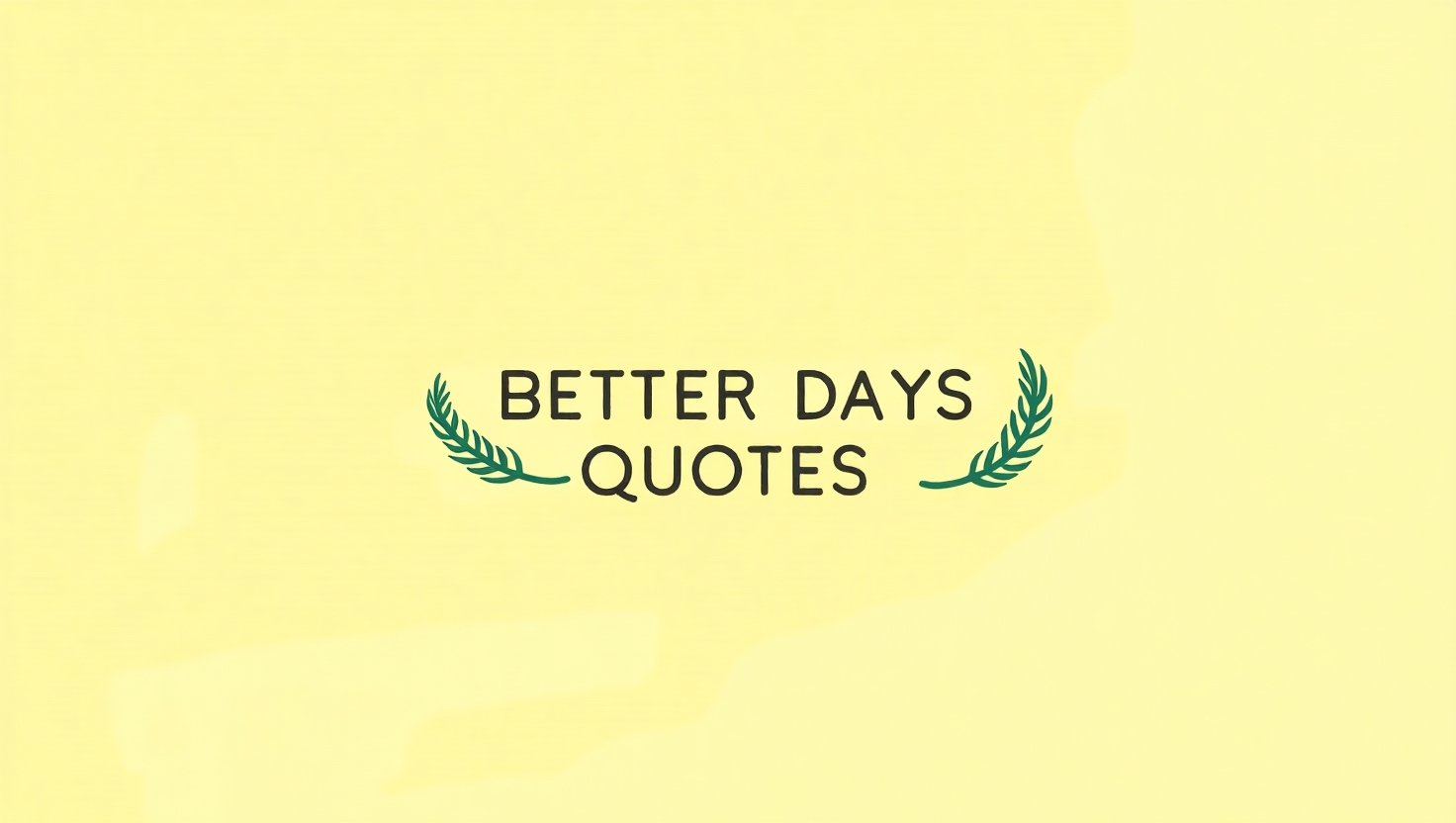80+ Better Days Quotes