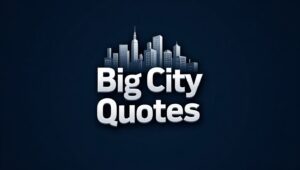 80+ Vibrant Big City Quotes