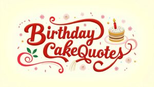90+ Sweet Birthday Cake Quotes