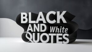 70+ Black And White Quotes