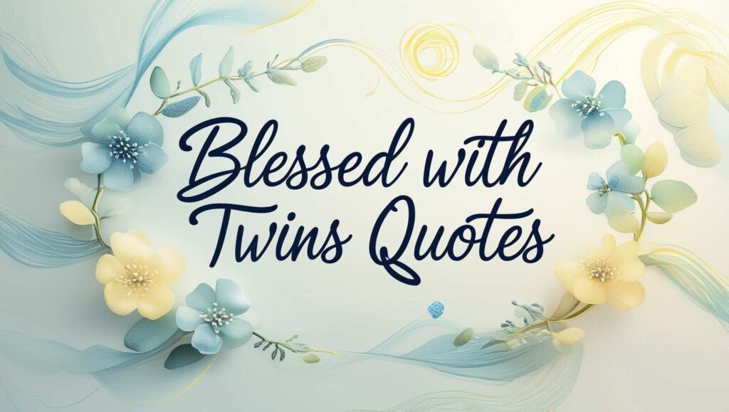 70+ Blessed With Twins Quotes