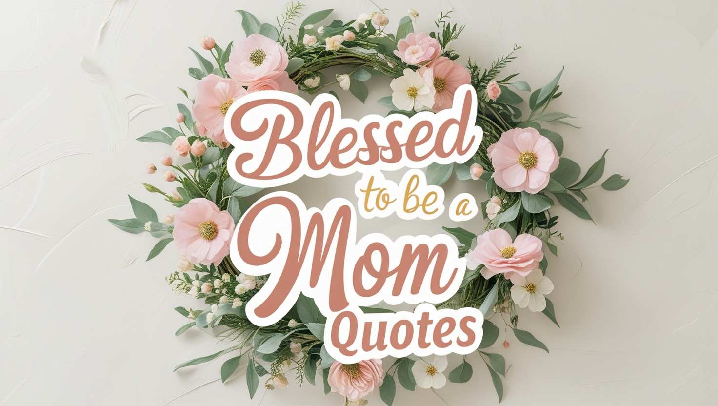 40+ Blessed To Be A Mom Quotes