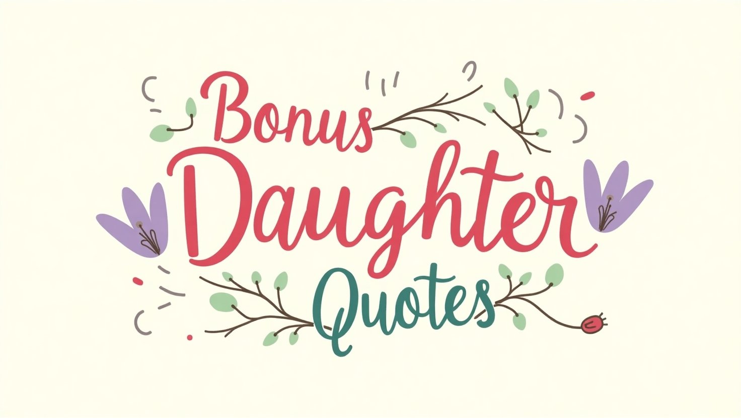 30+ Endearing Bonus Daughter Quotes