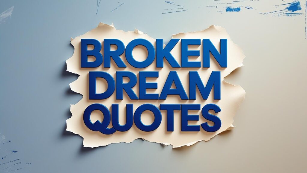 40+ Broken Dream Quotes