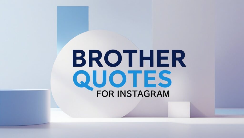 90+ Brother Quotes For Instagram