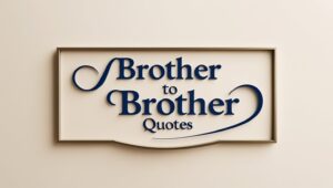 30+ Brother To Brother Quotes