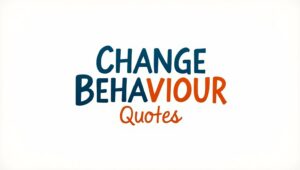 100+ Impactful Change Behaviour Quotes