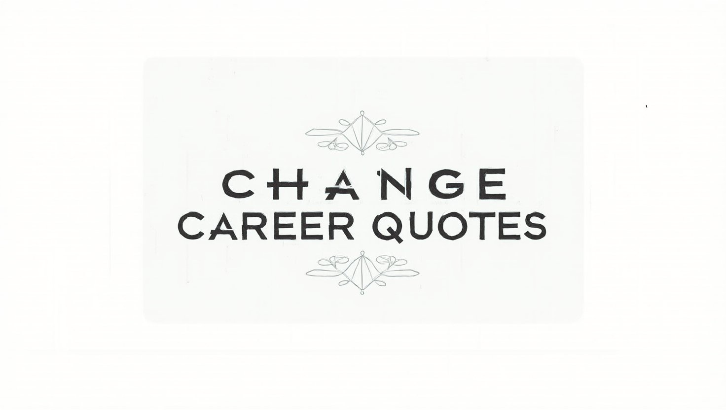 80+ Ambitious Change Career Quotes