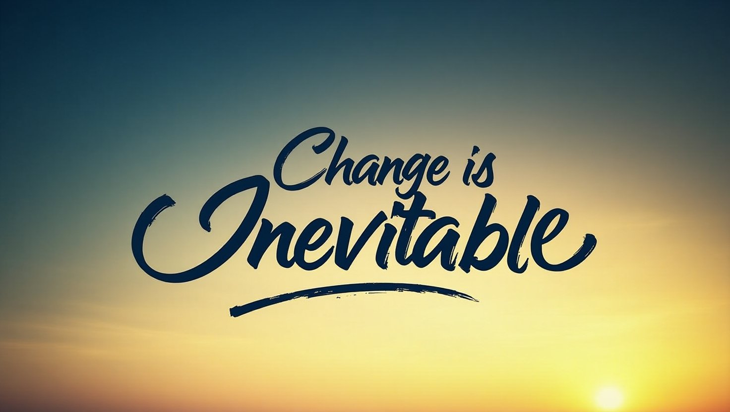 50+ Certain Change Is Inevitable Quotes