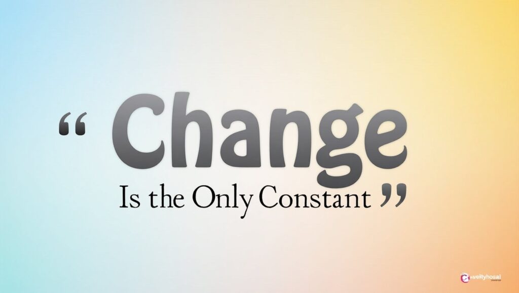 90+ Wise Change Is the Only Constant Quotes