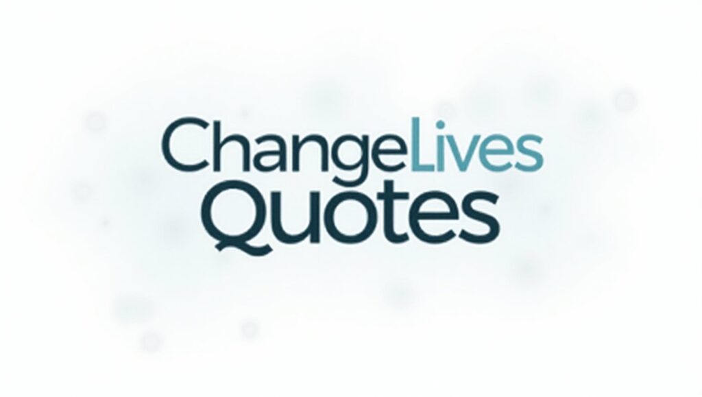 40+ Meaningful Change Lives Quotes