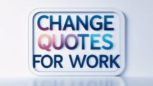 50+ Professional Change Quotes for Work