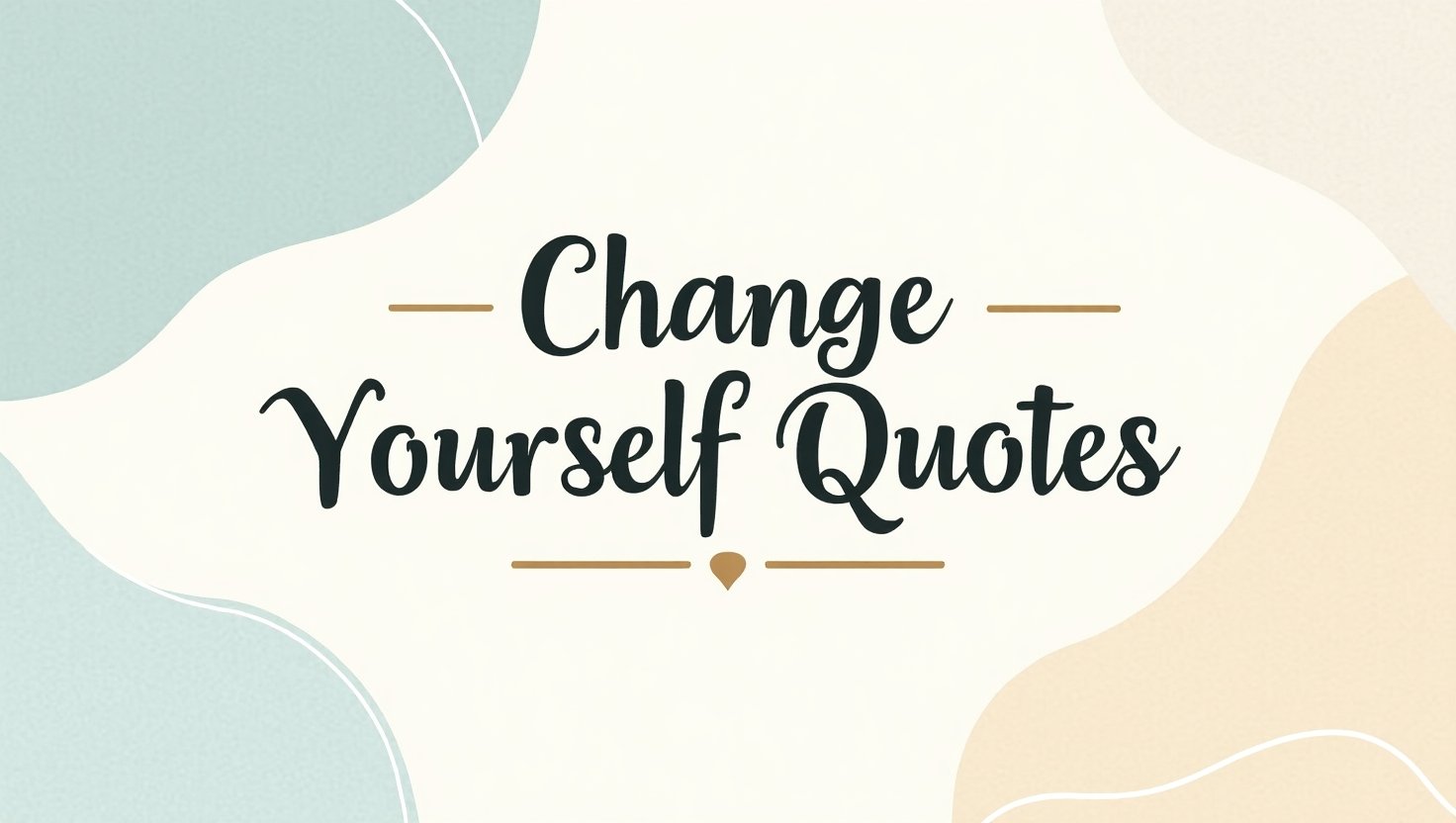 100+ Empowering Change Yourself Quotes