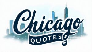 50+ Bold Chicago City Quotes