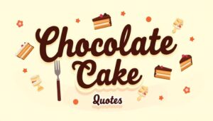 30+ Tempting Chocolate Cake Quotes