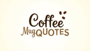 70+ Whimsical Coffee Mug Quotes