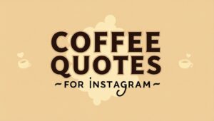 80+ Trendy Coffee Quotes for Instagram