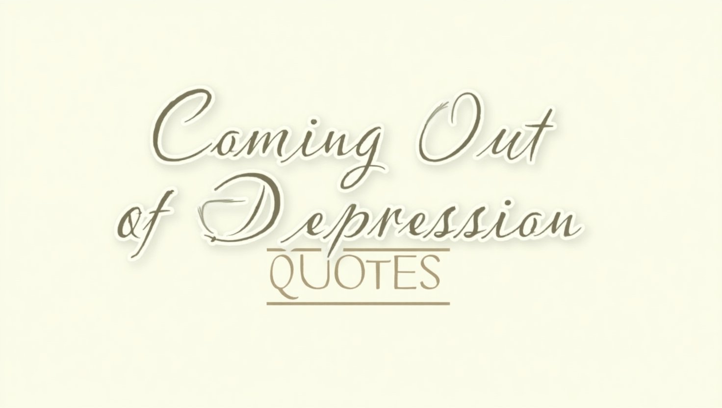70+ Hopeful Coming Out of Depression Quotes