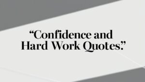 100+ Motivational Confidence and Hard Work Quotes