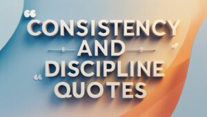 60+ Consistency & Discipline Quotes