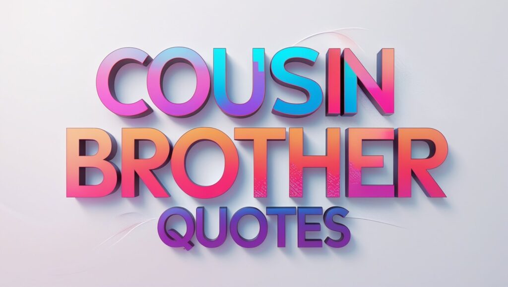 100+ Cousin Brother Quotes