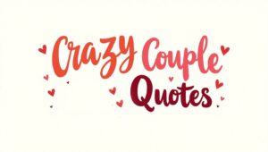 30+ Crazy Couple Quotes for Playful Relationships