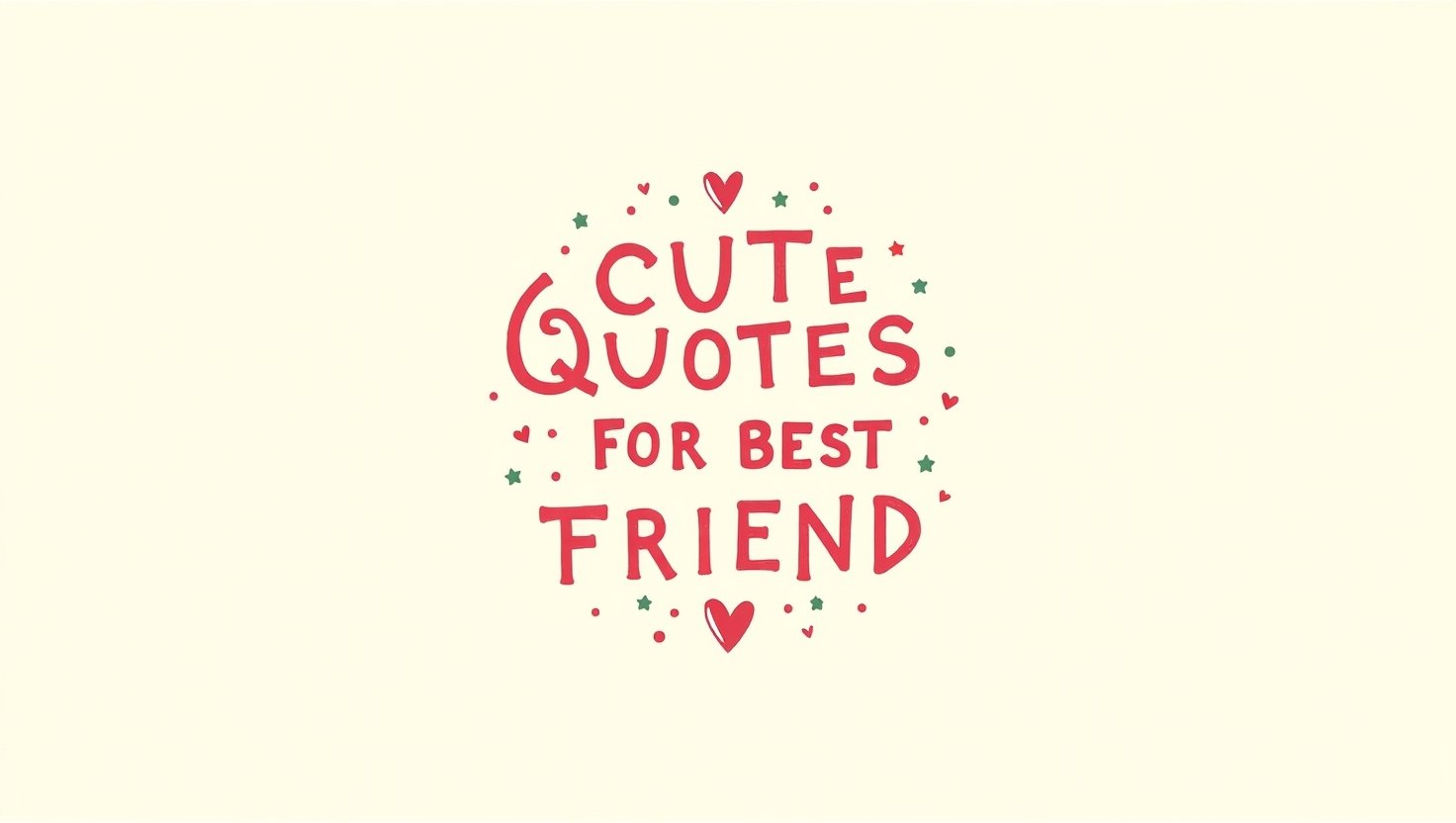 70+ Adorable Cute Quotes for Best Friend