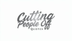 40+ Cutting People Off Quotes