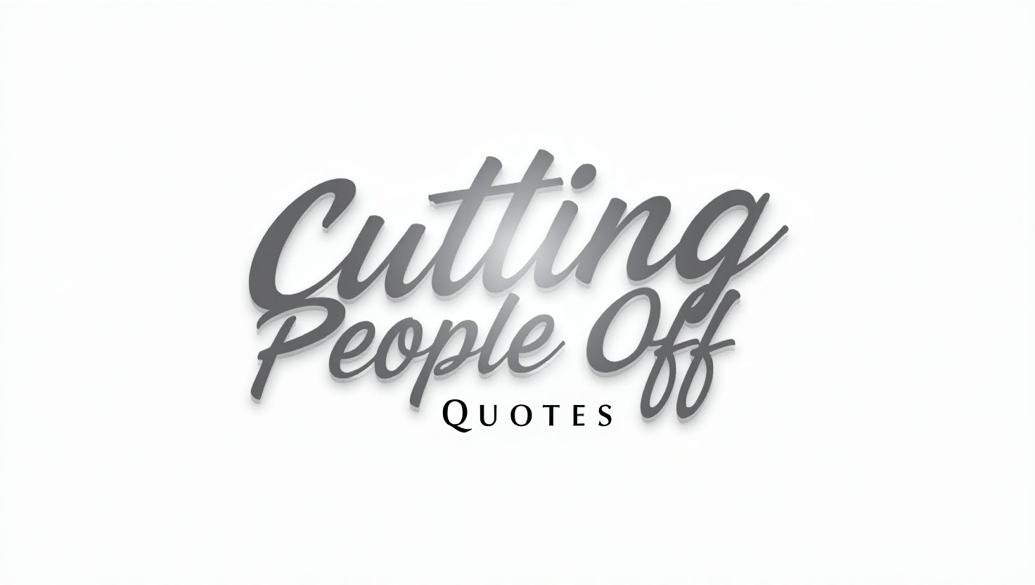 40+ Cutting People Off Quotes