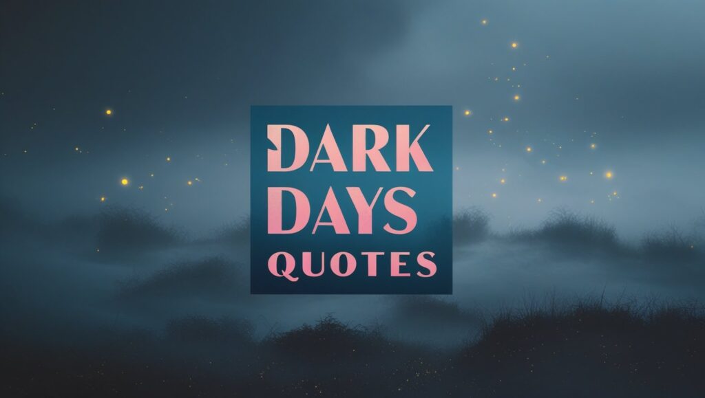 50+ Dark Days Quotes
