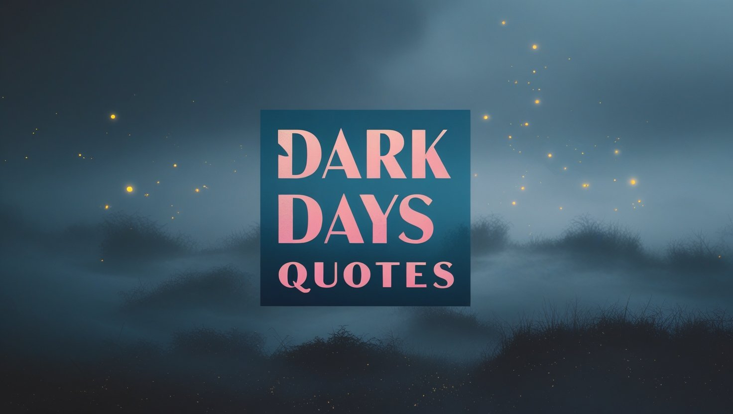 50+ Dark Days Quotes