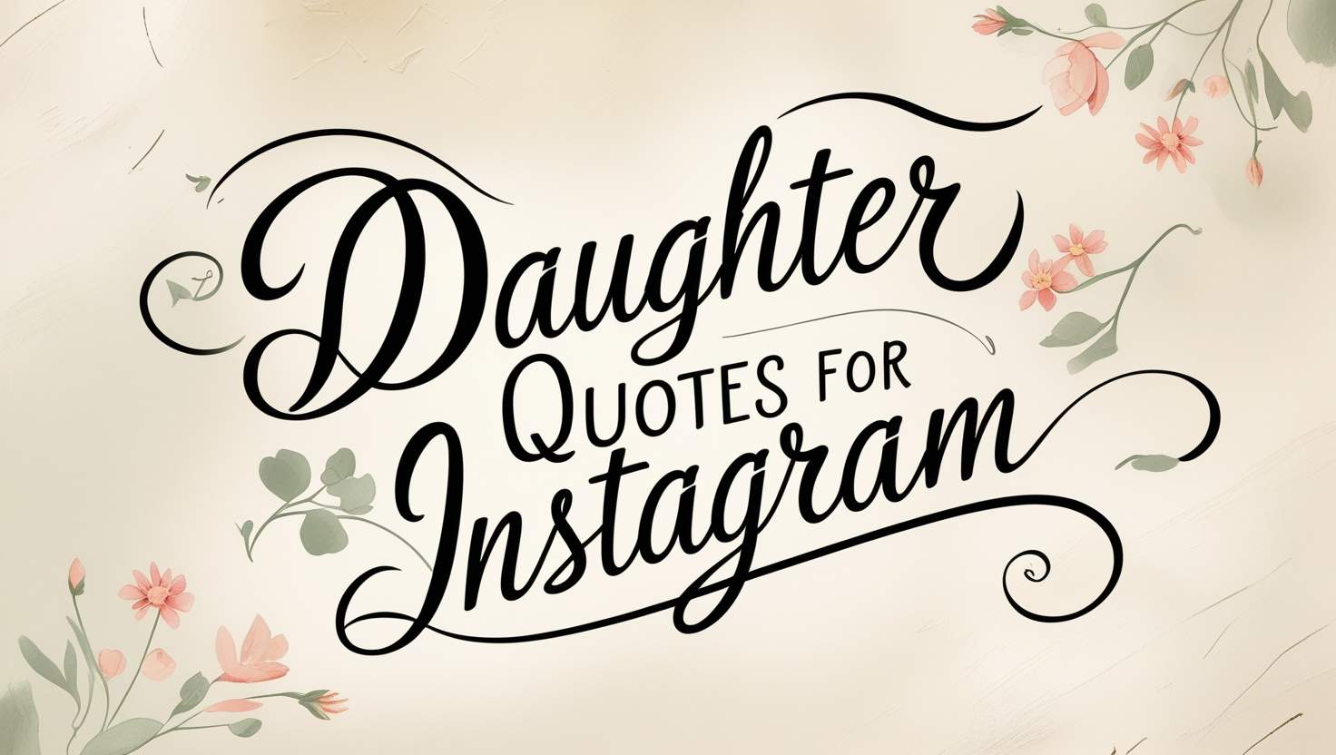 60+ Expressive Daughter Quotes for Instagram