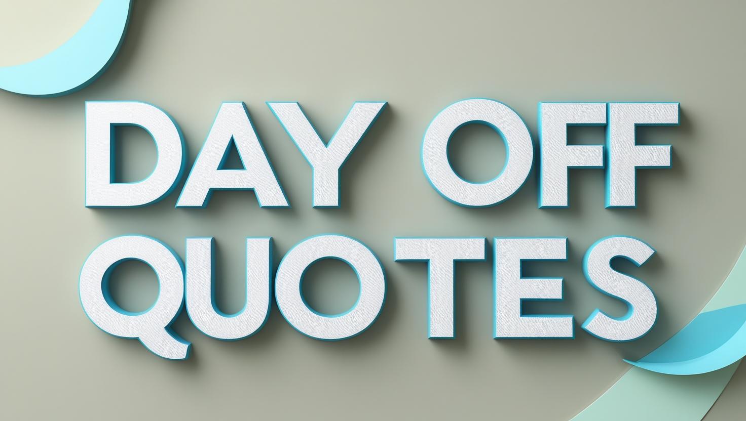 50+ Enjoy Day Off Quotes