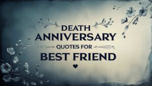 Death Anniversary Quotes For Best Friend