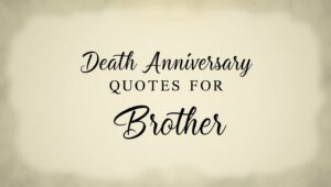 50+ Emotional Death Anniversary Quotes for Brother