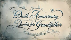 40+ Painful Death Anniversary Quotes for Grandfather