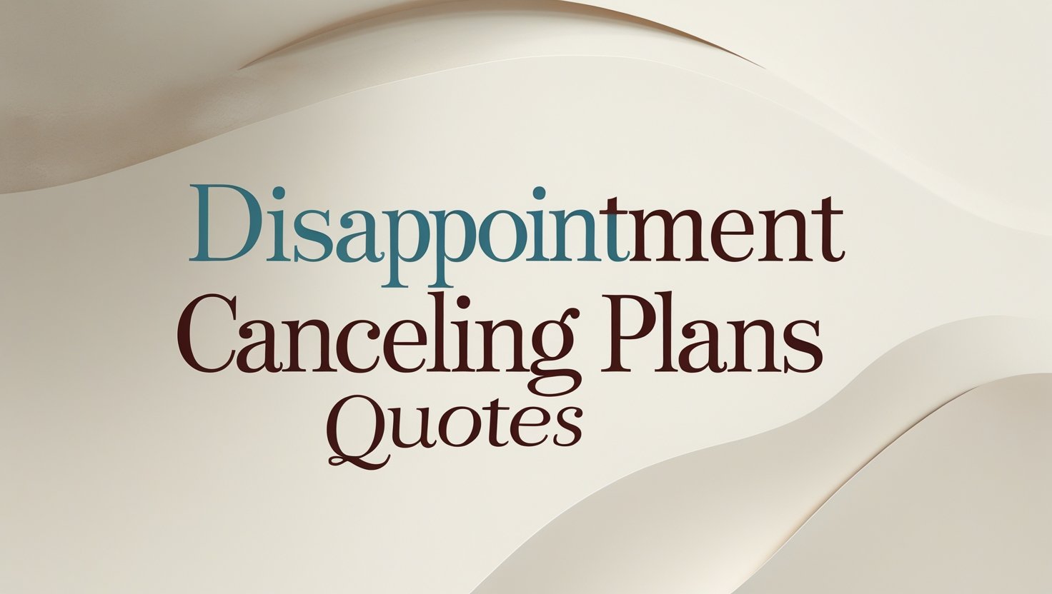 30+ Disappointment Canceling Plans Quotes