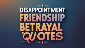 100+ Disappointment Friendship Betrayal Quotes