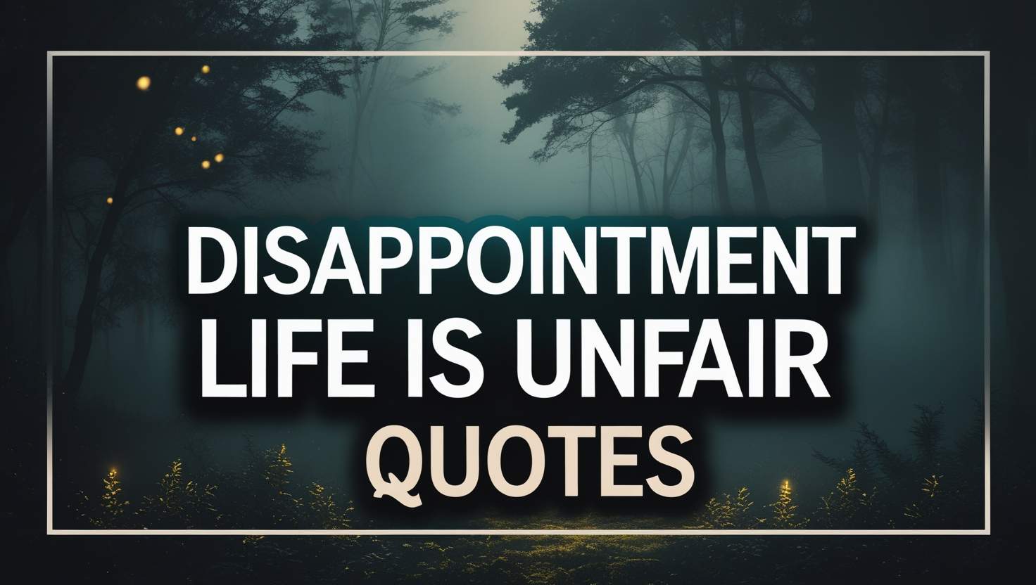 60+ Disappointment Life Is Unfair Quotes