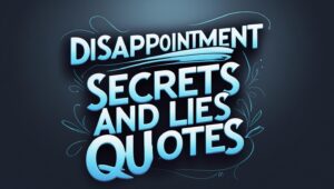 40+ Disappointment Secrets and Lies Quotes