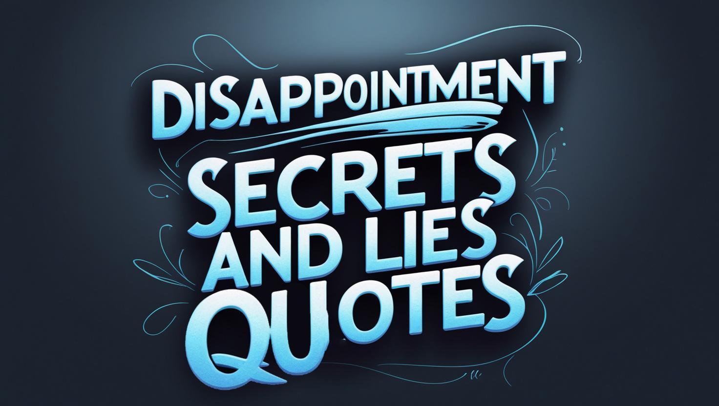 40+ Disappointment Secrets and Lies Quotes