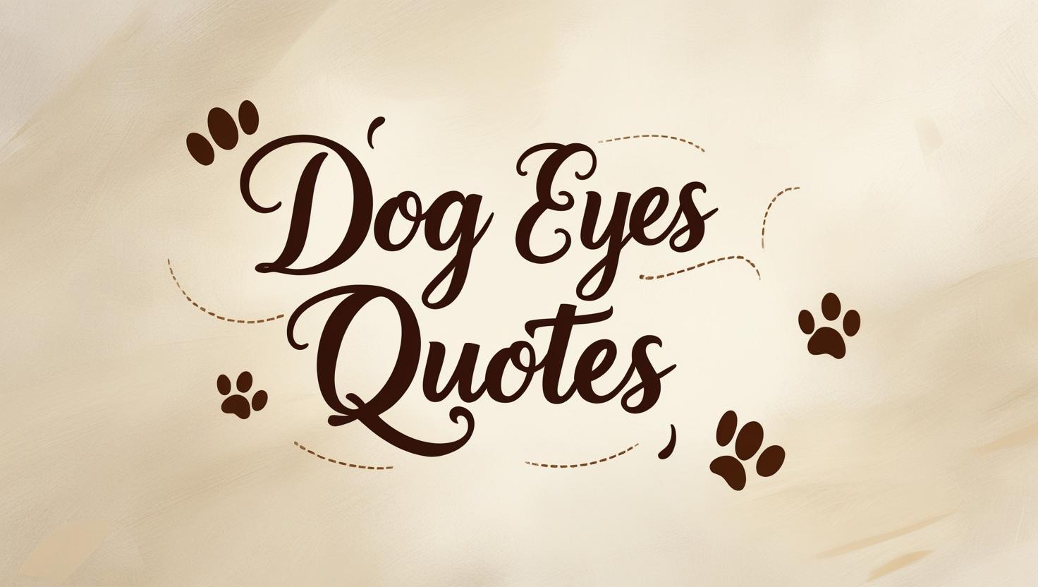 90+ Dog Eyes Quotes
