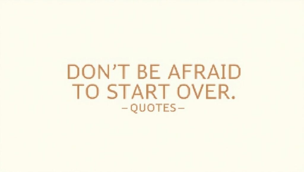 80+ Fresh Start Don’t Be Afraid to Start Over Quotes