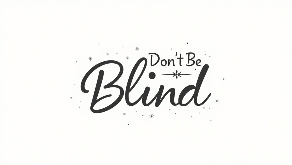 60+ Don’t Be Blind Quotes