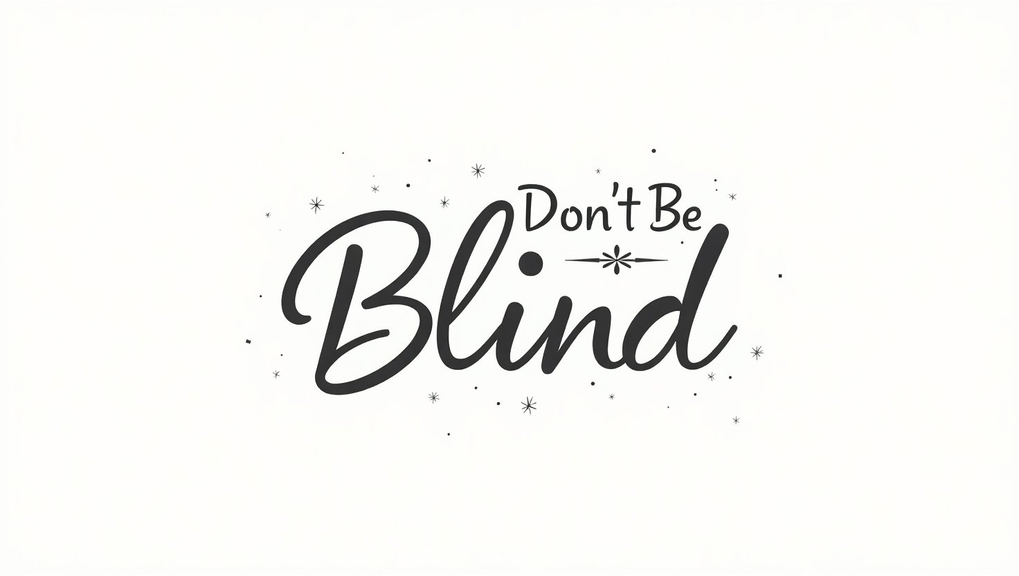 60+ Don’t Be Blind Quotes